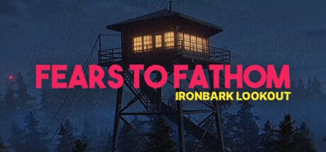 Fears to Fathom: Ironbark Lookout